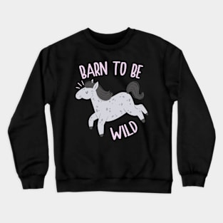 Horse Barn to Be Wild Crewneck Sweatshirt